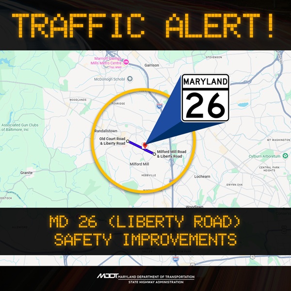 traffic alert and map of MD 26 Liberty Road safety improvements